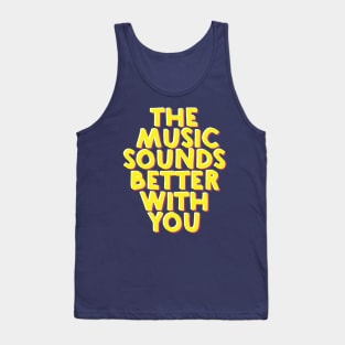 The Music Sounds Better Typography Tank Top